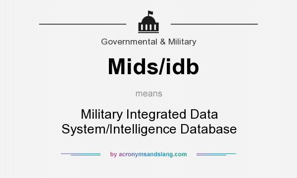 What does Mids/idb mean? It stands for Military Integrated Data System/Intelligence Database