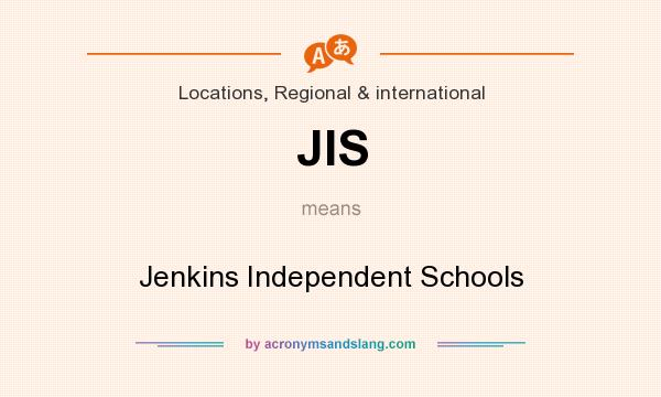 What does JIS mean? It stands for Jenkins Independent Schools