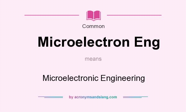What does Microelectron Eng mean? It stands for Microelectronic Engineering