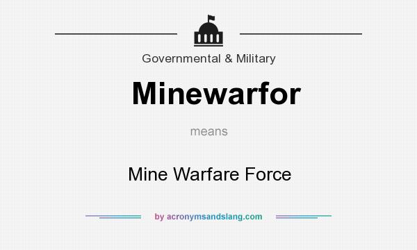 What does Minewarfor mean? It stands for Mine Warfare Force