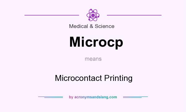 What does Microcp mean? It stands for Microcontact Printing
