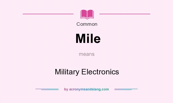 What does Mile mean? It stands for Military Electronics