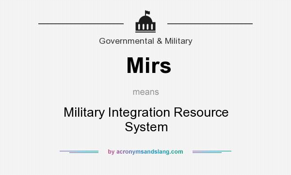 What does Mirs mean? It stands for Military Integration Resource System