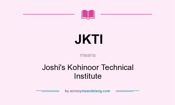 What does JKTI mean? It stands for Joshi`s Kohinoor Technical Institute