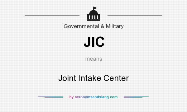 What does JIC mean? It stands for Joint Intake Center