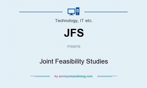 What does JFS mean? It stands for Joint Feasibility Studies