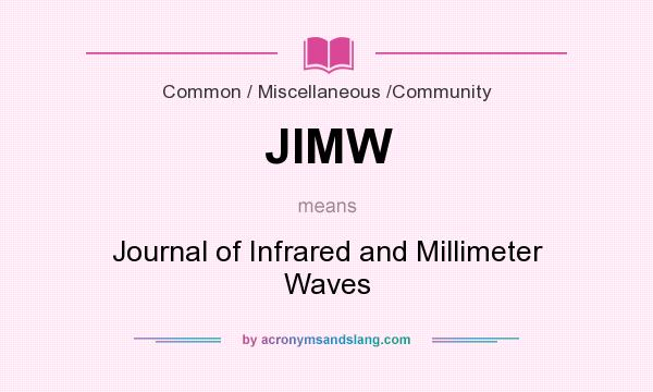 What does JIMW mean? It stands for Journal of Infrared and Millimeter Waves