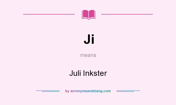 What does Ji mean? It stands for Juli Inkster