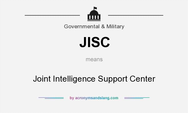 What does JISC mean? It stands for Joint Intelligence Support Center