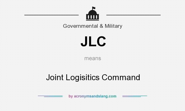 What does JLC mean? It stands for Joint Logisitics Command