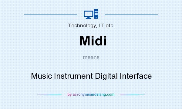 What does Midi mean? It stands for Music Instrument Digital Interface