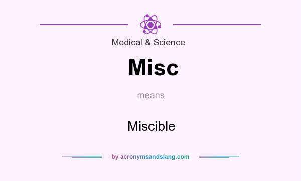What does Misc mean? It stands for Miscible