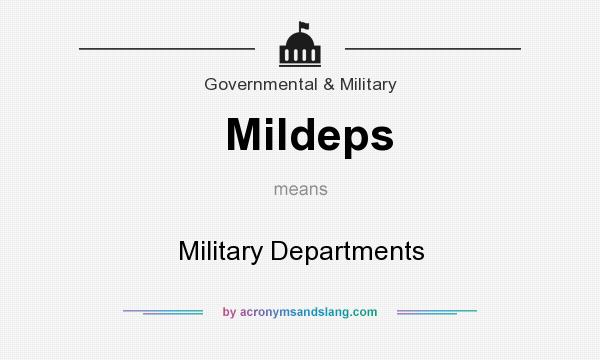 What does Mildeps mean? It stands for Military Departments
