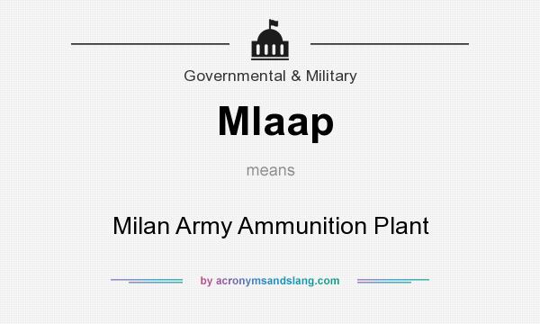 What does Mlaap mean? It stands for Milan Army Ammunition Plant