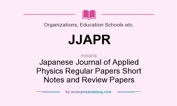 What does JJAPR mean? It stands for Japanese Journal of Applied Physics Regular Papers Short Notes and Review Papers