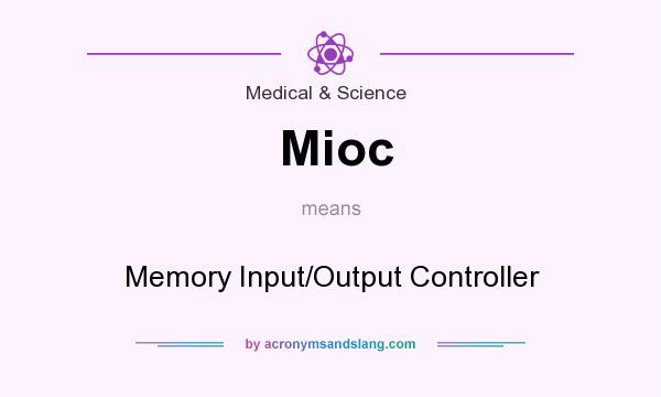 What does Mioc mean? It stands for Memory Input/Output Controller