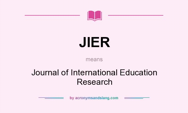 What does JIER mean? It stands for Journal of International Education Research