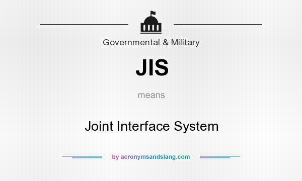 What does JIS mean? It stands for Joint Interface System
