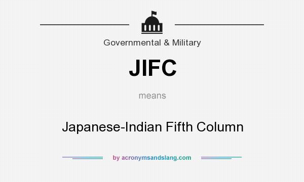What does JIFC mean? It stands for Japanese-Indian Fifth Column