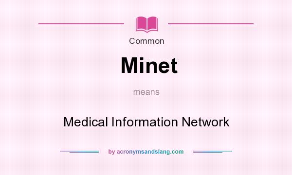 What does Minet mean? It stands for Medical Information Network