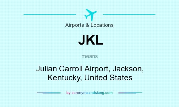What does JKL mean? It stands for Julian Carroll Airport, Jackson, Kentucky, United States