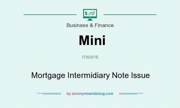 What does Mini mean? It stands for Mortgage Intermidiary Note Issue