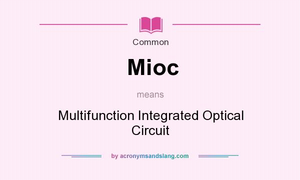 What does Mioc mean? It stands for Multifunction Integrated Optical Circuit