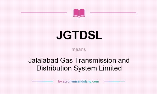 What does JGTDSL mean? It stands for Jalalabad Gas Transmission and Distribution System Limited
