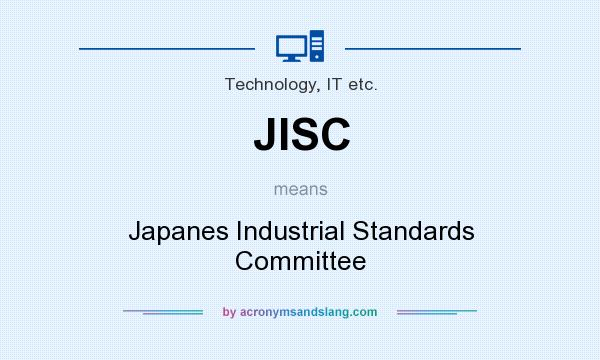 What does JISC mean? It stands for Japanes Industrial Standards Committee