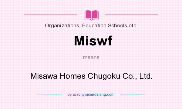What does Miswf mean? It stands for Misawa Homes Chugoku Co., Ltd.