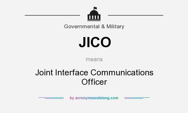 What does JICO mean? It stands for Joint Interface Communications Officer