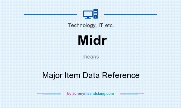 What does Midr mean? It stands for Major Item Data Reference