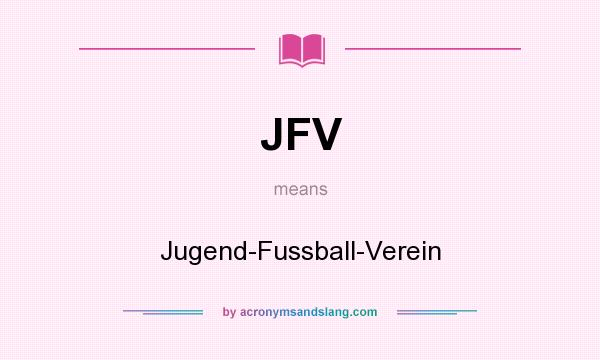 What does JFV mean? It stands for Jugend-Fussball-Verein