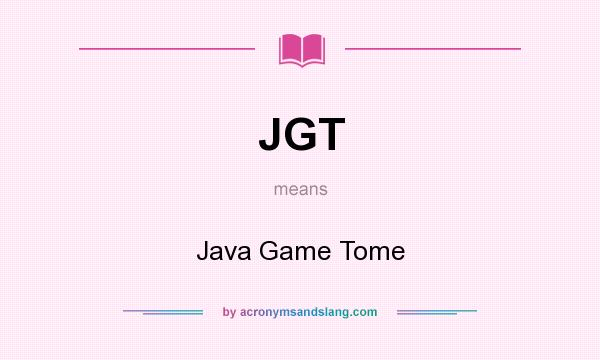 What does JGT mean? It stands for Java Game Tome