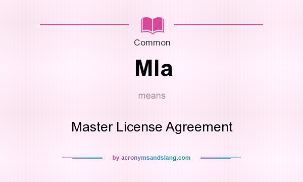 What does Mla mean? It stands for Master License Agreement