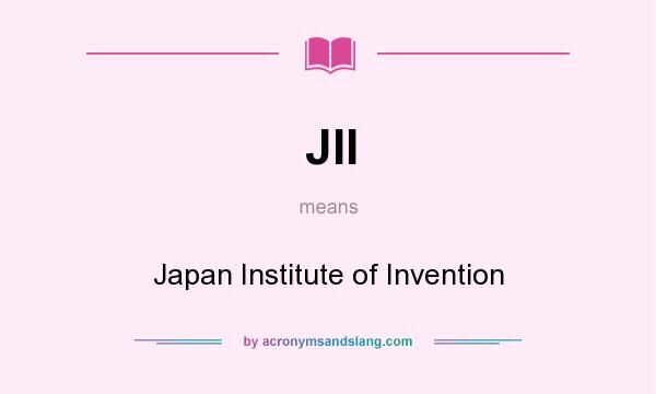 What does JII mean? It stands for Japan Institute of Invention