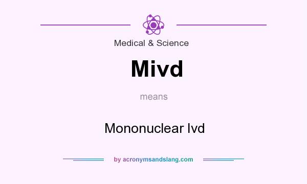 What does Mivd mean? It stands for Mononuclear Ivd