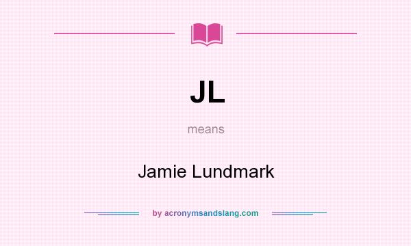 What does JL mean? It stands for Jamie Lundmark