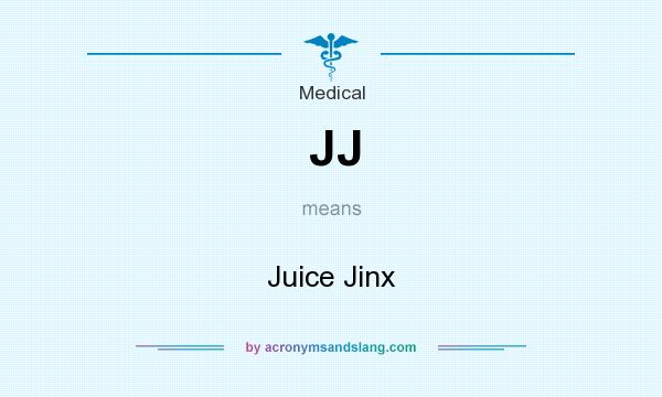 What does JJ mean? It stands for Juice Jinx