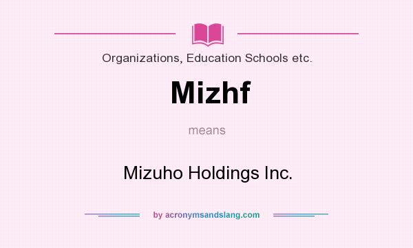 What does Mizhf mean? It stands for Mizuho Holdings Inc.