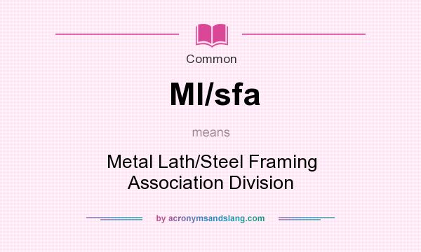 What does Ml/sfa mean? It stands for Metal Lath/Steel Framing Association Division