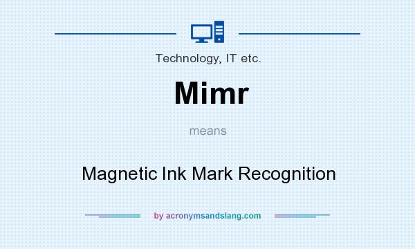 What does Mimr mean? It stands for Magnetic Ink Mark Recognition