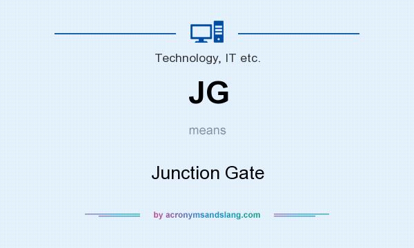 What does JG mean? It stands for Junction Gate