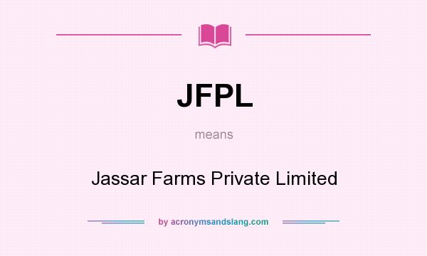What does JFPL mean? It stands for Jassar Farms Private Limited