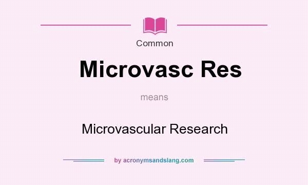What does Microvasc Res mean? It stands for Microvascular Research