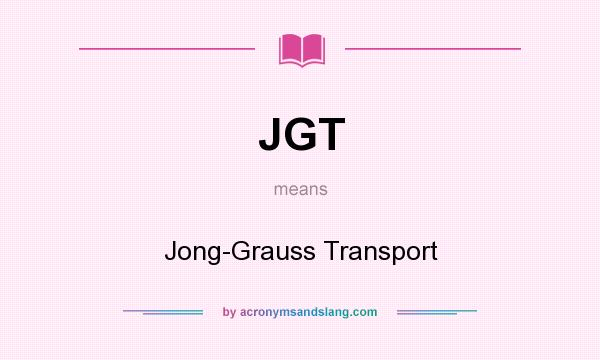 What does JGT mean? It stands for Jong-Grauss Transport
