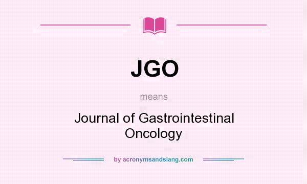 What does JGO mean? It stands for Journal of Gastrointestinal Oncology