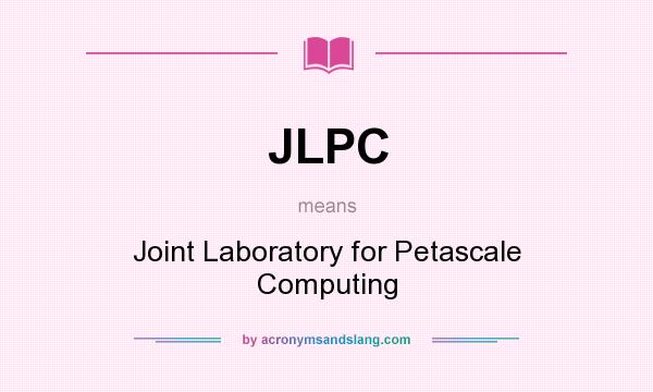 What does JLPC mean? It stands for Joint Laboratory for Petascale Computing
