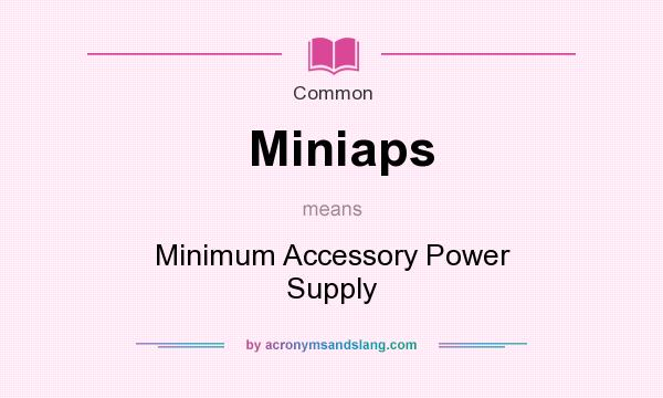 What does Miniaps mean? It stands for Minimum Accessory Power Supply