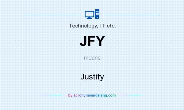 What does JFY mean? It stands for Justify